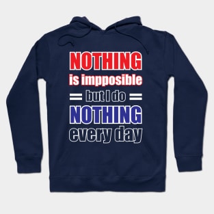 Nothing is impossible Funny Hoodie